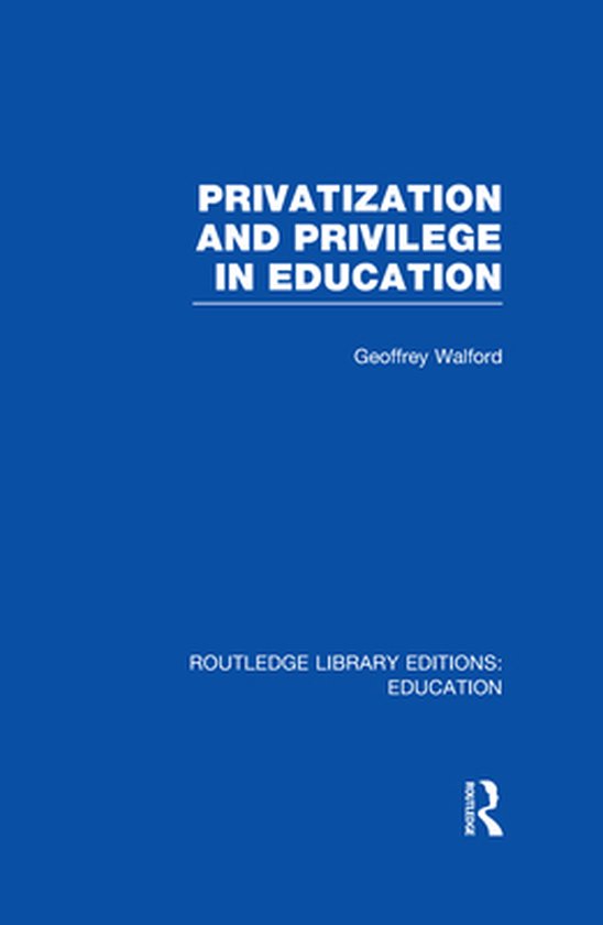 Privatization and Privilege in Education (Rle Edu L) - cover
