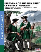 Soldiers, Weapons & Uniforms 700- Uniforms of Russian army of Peter I the Great