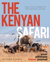 The A to Z Guide to the Kenyan Safari: The Kenyan Safari