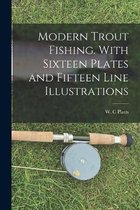 Modern Trout Fishing. With Sixteen Plates and Fifteen Line Illustrations