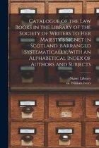 Catalogue of the Law Books in the Library of the Society of Writers to Her Majesty's Signet in Scotland