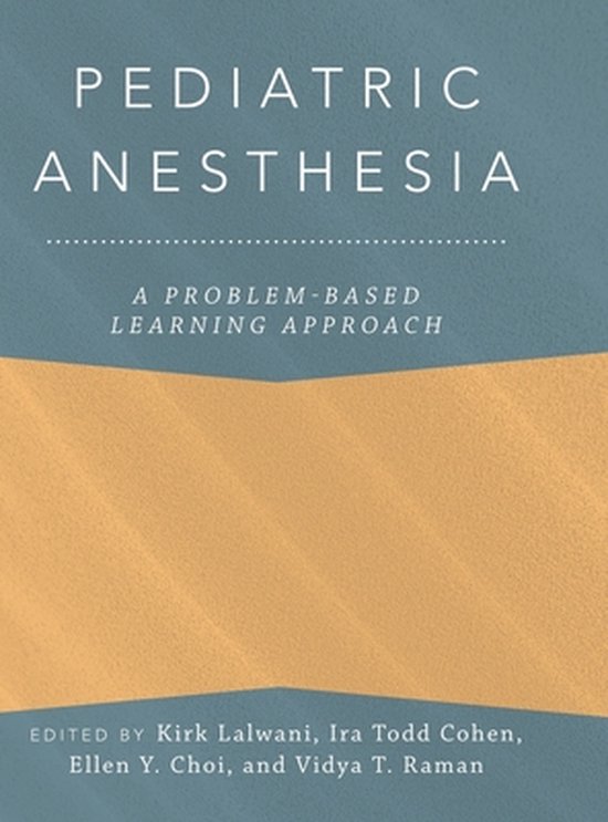 Pediatric Anesthesia A ProblemBased Learning Approach 9780190685157
