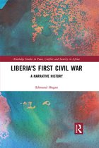 Routledge Studies in Peace, Conflict and Security in Africa - Liberia's First Civil War