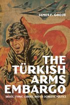 Studies in Conflict, Diplomacy, and Peace-The Turkish Arms Embargo