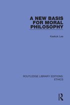 Routledge Library Editions: Ethics-A New Basis for Moral Philosophy