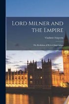 Lord Milner and the Empire