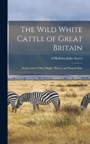 The Wild White Cattle of Great Britain