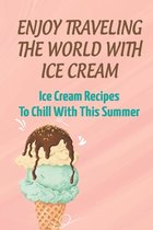 Enjoy Traveling The World With Ice Cream