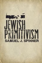 Stanford Studies in Jewish History and Culture- Jewish Primitivism