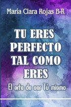 Tu eres perfecto tal como eres