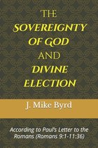 The Sovereignty of God and Divine Election: According to Paul's Letter to the Romans (Romans 9:1-11