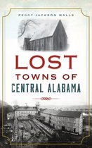 Lost- Lost Towns of Central Alabama