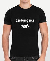 I'm laying in a dent | Unisex funshirt | Maat M | Zwart