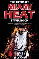 The Ultimate Miami Heat Trivia Book