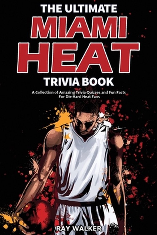 De voorkant van The Ultimate Miami Heat Trivia Book, met een illustratie van een basketbalspeler in een Miami Heat-uniform.
