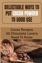 Delectable Ways To Put Cocoa Powder To Good Use