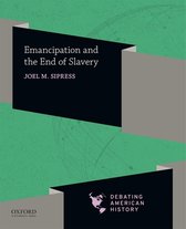 Debating American History- Emancipation and the End of Slavery