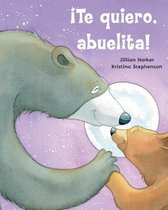 �Te Quiero, Abuelita! I Love You, Grandma! (Spanish Edition)