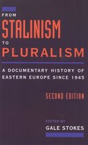 From Stalinism to Pluralism: A Documentary History of Eastern Europe Since 1945