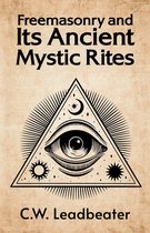 Freemasonry and its Ancient Mystic Rites