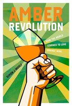 Amber Revolution: How the World Learned to Love Orange Wine