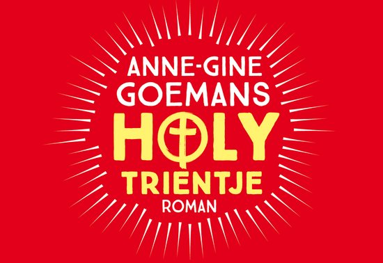 Rode achtergrond met witte en gele tekst: ANNE-GINE GOEMANS, HOLY TRIENTJE, ROMAN.