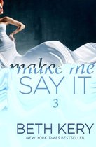 Make Me 3 - Make Me Say It (Make Me: Part Three)