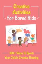 Creative Activities For Bored Kids