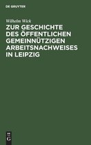 Zur Geschichte Des OEffentlichen Gemeinnutzigen Arbeitsnachweises in Leipzig