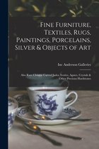 Fine Furniture, Textiles, Rugs, Paintings, Porcelains, Silver & Objects of Art