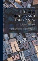 The First Printers and Their Books; a Catalogue of an Exhibition Commemorating the Five Hundredth Anniversary of the Invention of Printing