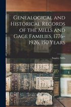 Genealogical and Historical Records of the Mills and Gage Families, 1776-1926, 150 Years