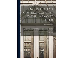 English Ballad Costume-concert by the Harmony Club [microform]