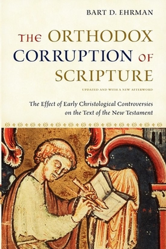 Boek: The Orthodox Corruption of Scripture - The Effect of Early Christological Controversies on the Text of the New Testament, met een afbeelding van een man die schrijft.