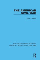 Routledge Library Editions: America - Revolution & Civil War-The American Civil War