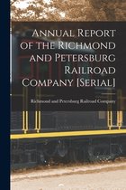 Annual Report of the Richmond and Petersburg Railroad Company [serial]