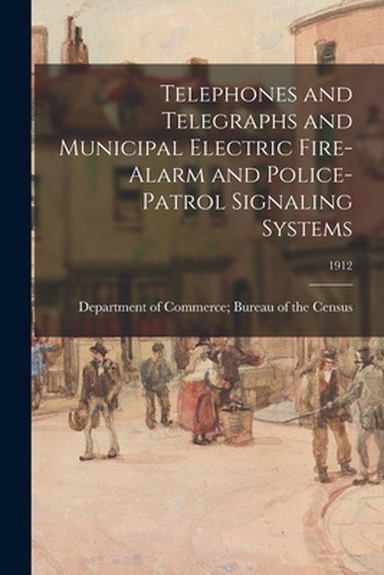 Telephones and Telegraphs and Municipal Electric Fire-Alarm  ... - cover