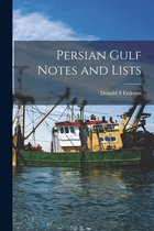 Persian Gulf Notes and Lists