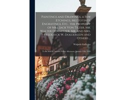 Paintings and Drawings, a Few Etchings, Mezzotints, Engravings, Etc. the Property of Mrs. Jack Von Tilzer, Mr. Walter Dormitzer, Mr. and Mrs. Frederick W. Doederlein and Others ...