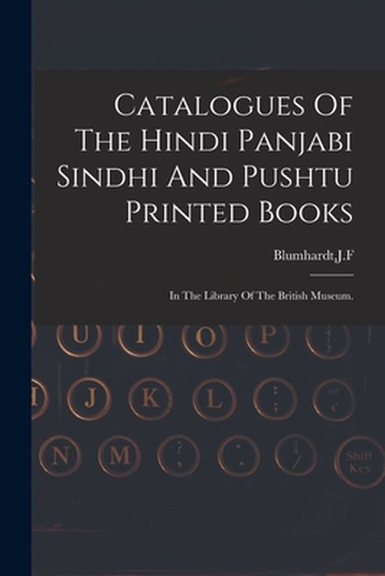 Catalogues Of The Hindi Panjabi Sindhi And Pushtu Printed Bo ... - cover