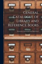 General Catalogue of Library and Reference Books