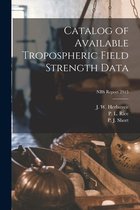 Catalog of Available Tropospheric Field Strength Data; NBS Report 2915
