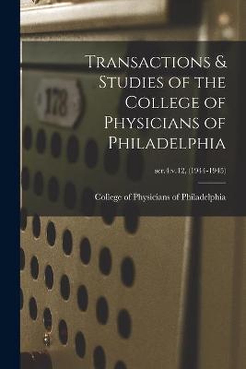 Transactions & Studies Of The College Of Physicians Of Philadelphia; Ser.4 van