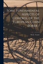 Some Fundamental Aspects of Control of the European Corn Borer /