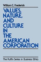 The Ruffin Series in Business Ethics- Values, Nature, and Culture in the American Corporation