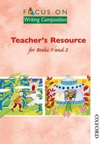 Focus on Writing Composition - Teacher's Resource for Books 1 and 2
