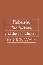 Philosophy, the Federalist, and the Constitution
