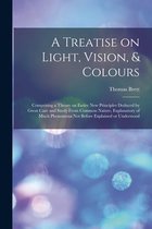 A Treatise on Light, Vision, & Colours [electronic Resource]