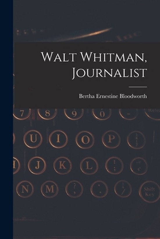 Walt Whitman, Journalist - cover