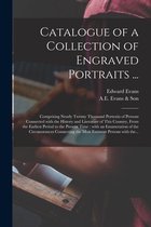 Catalogue of a Collection of Engraved Portraits ...